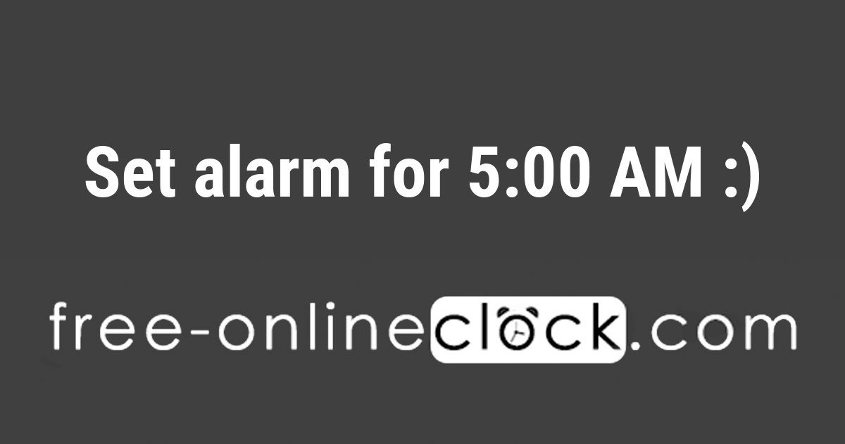 Set alarm for 5:00 AM