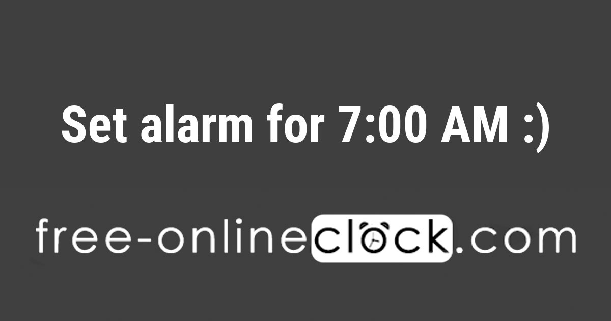 Set alarm for 7:00 AM