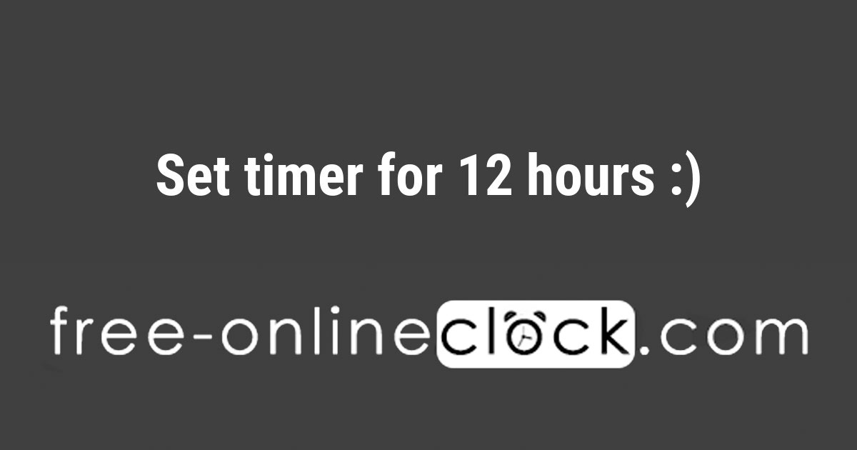 Set Timer For 12 Hours