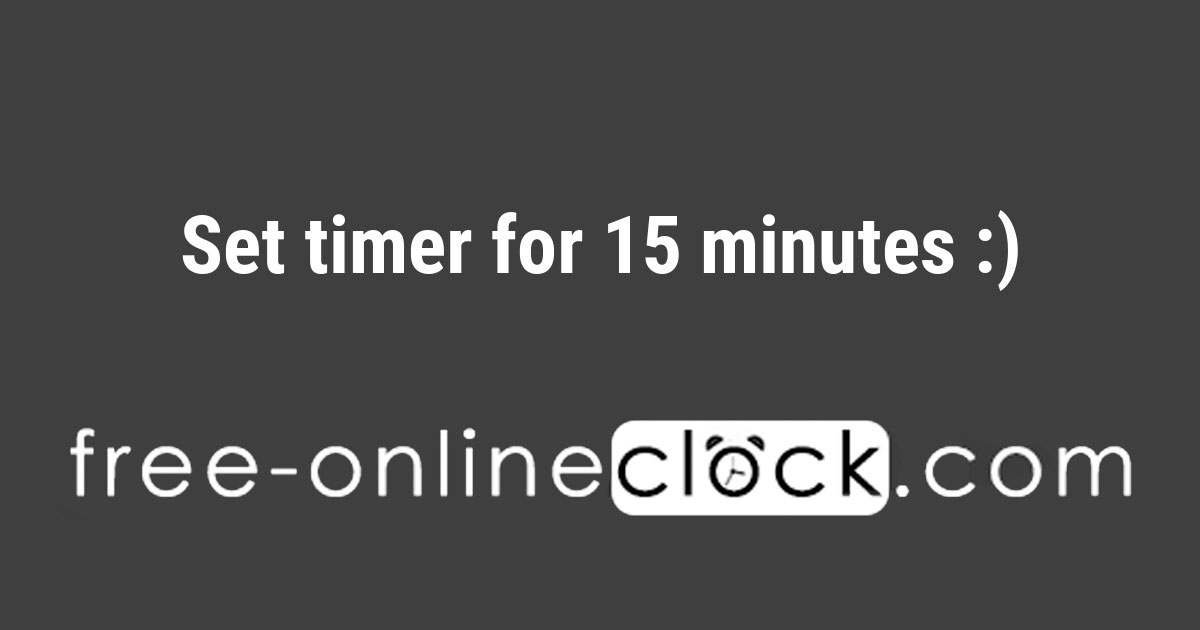 Set timer for 15 minutes
