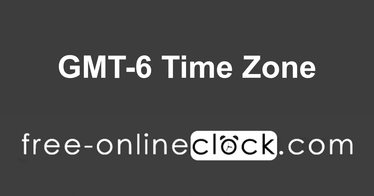 GMT 6 Time Zone Countries List UTC 6 Time Now